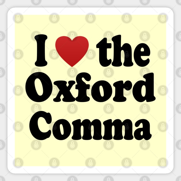 I Love the Oxford Comma Magnet by Jan4insight TeeStore